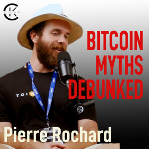 009 BITCOIN MYTHS DEBUNKED with Pierre Rochard - All In Bitcoin With CK