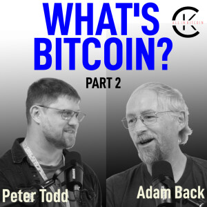 002 Trailer WHAT'S BITCOIN? Part 2 with Adam Back & Peter Todd