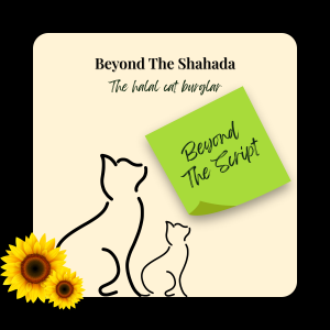 Beyond the Script: The Halal Cat Burglar (and What She Taught Me About Rizq)