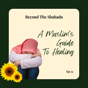 When Trauma Makes You Feel Abandoned by Allah - A Muslim’s Guide to Healing