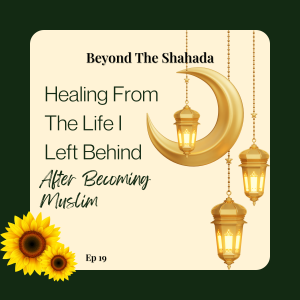 Healing from the Life I Left Behind: What I Learned After Becoming Muslim