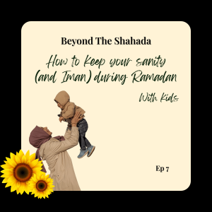 How to Keep Your Sanity (And Iman) During Ramadan With Kids