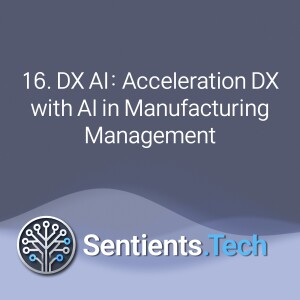 2-16 DX AI: Acceleration DX with AI in Manufacturing Management