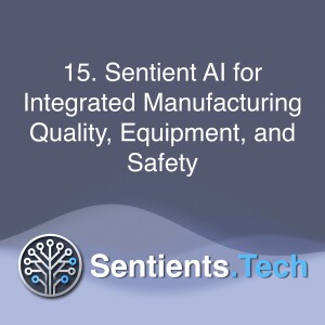 2-15 Sentient AI for Integrated Manufacturing Quality, Equipment, and Safety