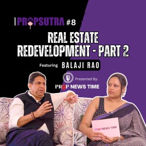 PropSutra Episode 08 | Real Estate Redevelopment: Part 2 | Prop News Time