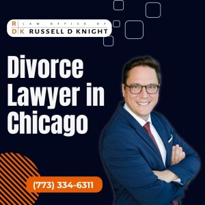 Divorce Lawyer in Chicago - Law Office of Russell D. Knight - (773) 334-6311