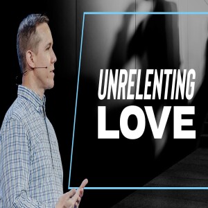 Unrelenting Love | Matt Beasley