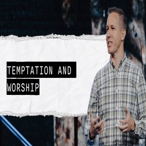 Temptation and Worship | Matt Beasley