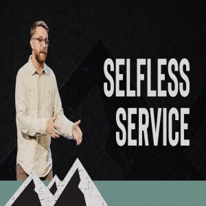 Selfless Service | Micah Lauer