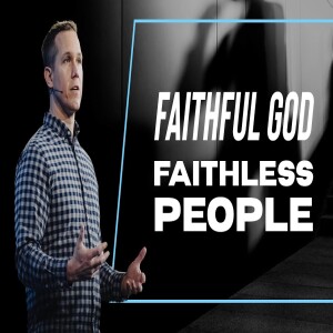 Faithful God, Faithless People | Matt Beasley