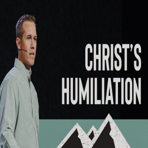 Christ’s Humiliation | Matt Beasley