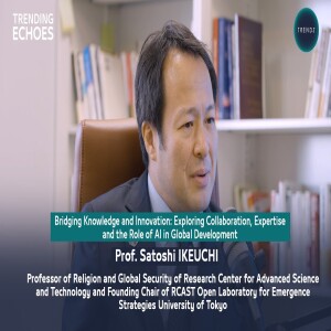 Trending Echoes Podcast | Bridging Knowledge & Innovation | Professor Satoshi Ikeguchi