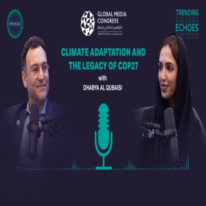 Climate Adaptation and the Legacy of COP27 with Dhabya Al Qubaisi  | Global Media Congress 2023