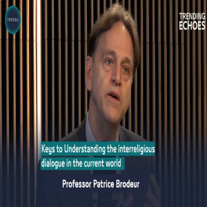 Keys to Understanding the interreligious dialogue in the current world with Prof. Patrice Bourdour