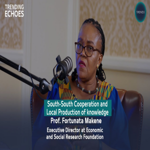 Trending Echoes Podcast | South-South Cooperation and Local Production of Knowledge |Prof. Fortunata