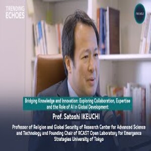 Trending Echoes Podcast | Bridging Knowledge & Innovation | Professor Satoshi Ikeguchi