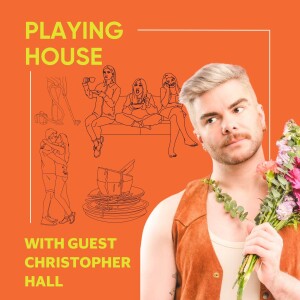 Playing House with Christopher Hall