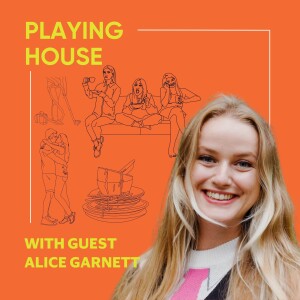 Playing House with Alice Garnett