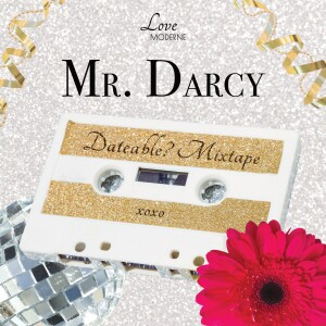 Preview: Dateable? Mr. Darcy Mixtape After Party (B Side) Only on Spotify