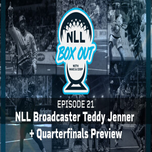 Episode 21: NLL Broadcaster Teddy Jenner + Quarterfinals Preview
