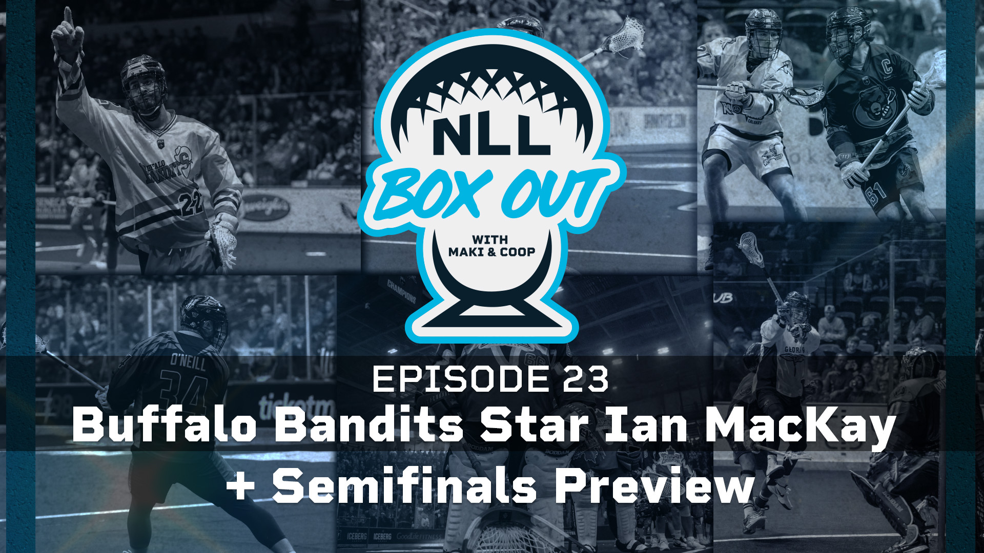Episode 23: Buffalo Bandits Star Ian MacKay + Semifinals Preview