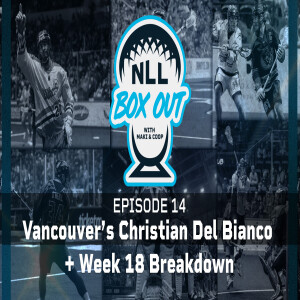 Episode 14: Vancouver's Christian Del Bianco + Week 18 Breakdown