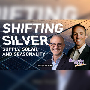 TKR040 | Shifting Silver: Supply, Solar, and Seasonality with Peter Krauth on the Kinvestor Report