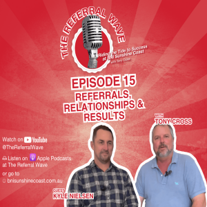 The Referral Wave Ep 15 with Kyle Nielsen — Referrals, Relationships & Results