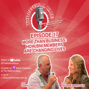The Referral Wave Ep 17 with Pauline Marcoux — More Than Business: How BNI Members Are Changing Lives