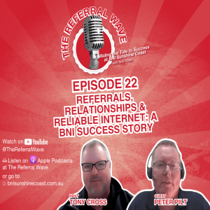 The Referral Wave Ep 22 with Peter Pilt — Referrals, Relationships & Reliable Internet: A BNI Success Story