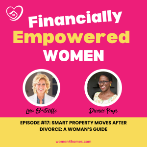 Ep. 17 Smart Property Moves After Divorce: A Woman’s Guide