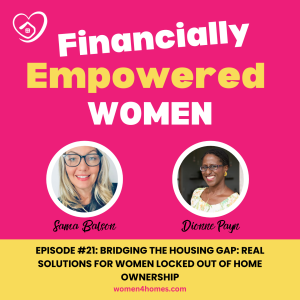 Ep. 21 Bridging the Housing Gap: Real Solutions for Women Locked Out of Home Ownership