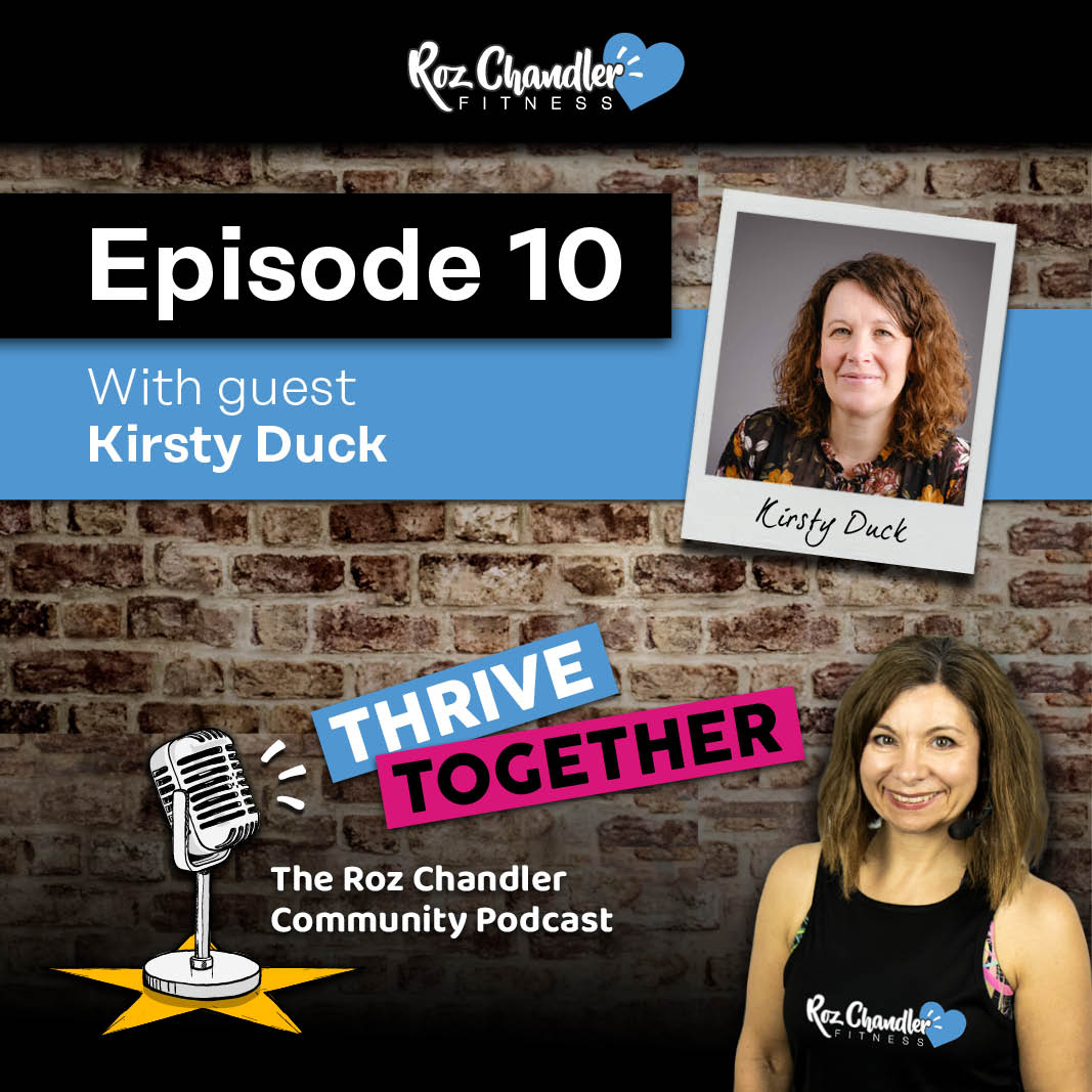 Thrive Together Episode 10 – with Roz Chandler and guest Kirsty Duck
