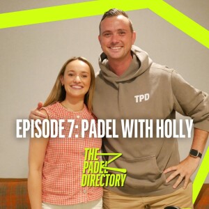 TPD Podcast Episode 7 - Padel With Holly