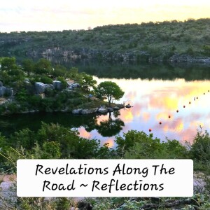 Revelations Along the Road - Ep. 6 - Reflections
