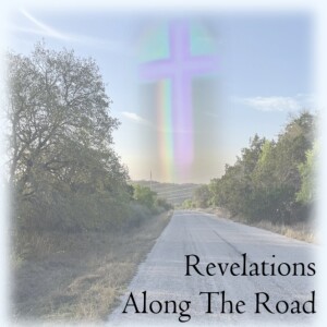 Usable by God at all Ages - Revelations Along The Road Ep. 1