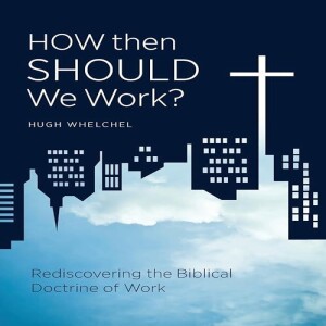 Download Book How Then Should We Work?: Rediscovering the Biblical Doctrine of Work