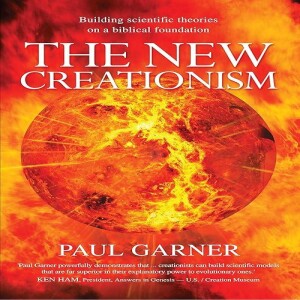 REad Boook The New Creationism: Building scientific theories on a biblical foundation