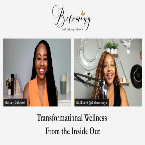 BECOMING Dr. Shanté | Transformation Wellness From the Inside Out