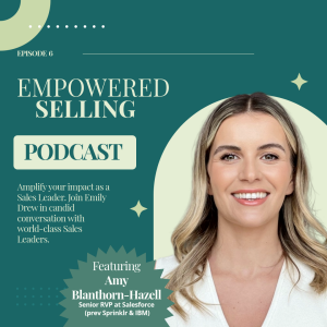 Empowered Selling - Episode 6 - Amy Blanthorn Hazell