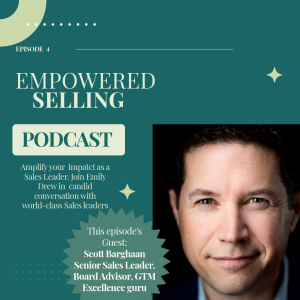 Empowered Selling - Episode 4 - Scott Barghaan