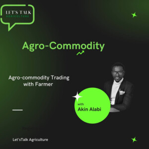 Episode 9: Agro-Commodity Trading with Akin Alabi