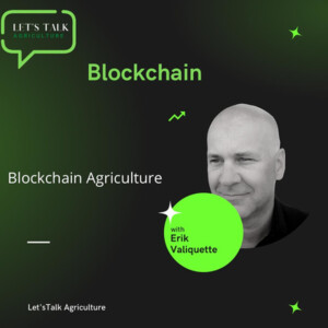 Episode 11: Blockchain Agriculture with Erik Valiqutte