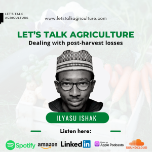 Episode 5: Dealing with Post-Harvest Losses with Ilyasu Ishak