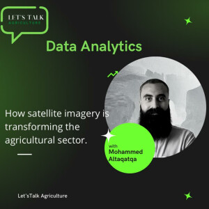 Episode 19: How Satellite Imagery is Helping Transform the Agricultural Sector with Mohammed Altaqatqa