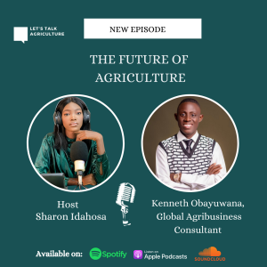 Episode 2: The Future of Agriculture with Kenneth Obayuwana