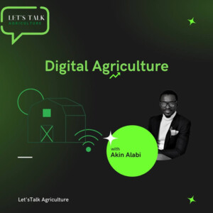 Episode 6: Digital Agriculture 2 with Akin Alabi