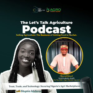 Trust, Trade, and Technology: Securing Nigeria’s Agri-Marketplaces with Izuchukwu Areh