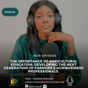 The importance of agricultural education: Developing the next generation of farmers and agribusiness professionals