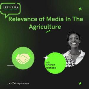 Episode 16: Relevance of Media to the Agricultural Sector with Sharon Idahosa